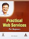 Practical Web Services for Beginners Practical Web Services for Beginners
