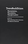 TransBuddhism: Transmission, Translation, and Transformation (Collaborations)