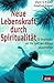 Neue Lebenskraft Durch Spir...