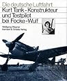 Kurt Tank. Konstrukteur und Testpilot bei Focke- Wulf.