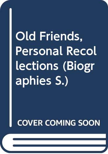 Old Friends: Personal Recollections (Cassell Biographies)
