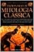 Dizionario di mitologia classica: Tutte le meravigliose storie create dai Greci e dai Romani per rappresentare i misteri dell'uomo, della natura, e dell'universo (Grandi manuali Newton)
