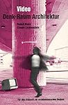 Video: Denk-Raum Architektur: Für den Videostil im architektonischen Denken (German Edition)