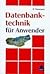 Datenbanktechnik Für Anwender by Karl Neumann