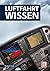 Luftfahrt-Wissen: Von den Grundlagen bis zur Pilotenlizenz