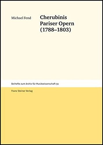 Cherubinis Pariser Opern (1788-1803) (Archiv Fur Musikwissenschaft - Beihefte)