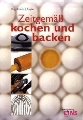 Zeitgemäß kochen und backen. Lehr- und Arbeitsbuch für berufsbildende Schulen. (Lernmaterialien)
