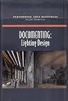 Documenting: Lighting Design (Performing Arts Resources, Vol. 25)