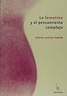 Lo femenino y el pensamiento complejo (Spanish Edition)