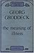 The Meaning of Illness: Selected Psychoanalytic Writings, Including Correspondence with Freud. (Maresfield Library)