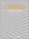 Estadística para psicólogos I: Estadística descriptiva (Psicologia) (Spanish Edition) Estadística para psicólogos I: Estadística descriptiva (Psicologia) (Spanish Edition)