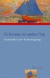 Es Kommt Ein Andrer Tag Gedichte Zur Ermutigung Es Kommt Ein Andrer Tag Gedichte Zur Ermutigung