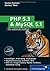 Php 5.3 Und My Sql 5.1: Grundlagen, Anwendung, Praxiswissen, Objektorientierung, Mvc, Sichere Webanwendungen, Php Frameworks, Performancesteigerungen