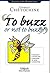 To Buzz or Not to Buzz ?: Comment lancer une campagne de buzz marketing
