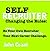Self-Recruiter: Changing The Rules: How To Be Your Own Recruiter & Ride The Economic Crisis To Your Next Career Challenge.