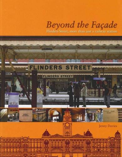 Beyond the Facade: Flinders Street, More Than Just a Railway Station (Hardcover)