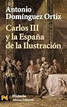 Carlos III y la España de la Ilustración (El Libro De Bolsillo) (Spanish Edition) Carlos III y la España de la Ilustración (El Libro De Bolsillo) (Spanish Edition)