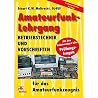 Amateurfunk Lehrgang: Betriebstechnik Und Gesetzeskunde Für Das Amateurfunkzeugnis ; [Mit Den Erläuterungen Aller Prüfungsfragen]