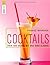 Cocktails: Über 1000 Drinks Mit Und Ohne Alkohol