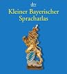 Kleiner Bayerischer Sprachatlas Kleiner Bayerischer Sprachatlas