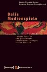 Dalis Medienspiele: Falsche Fhrten Und Paranoische Selbstinszenierungen in Den Knsten Dalis Medienspiele: Falsche Fhrten Und Paranoische Selbstinszenierungen in Den Knsten
