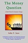 The Money Question: A Bold Vision for Systemic Change (Volume 1)