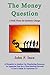 The Money Question: A Bold Vision for Systemic Change (Volume 1)