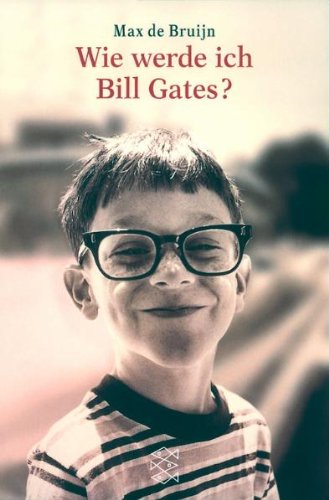 Wie Werde Ich Bill Gates?: Aufzucht Und Lebensweise Des Gemeinen Nerd (Paperback)