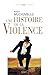 Une histoire de la violence: de la fin du Moyen Âge à nos jours