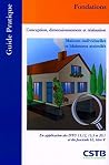 Fondations: Conception, Dimensionnement Et Réalisation:  Maisons Individuelles Et Bâtiments Assimilés:  En Application Des Dtu 13.12, 13.3 Et 20.1 Et Du Fascicule 62, Titre V
