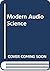 Modern Audio Science by Jont Allen James Johnston