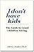 I Don't Have Kids. The Guide to Great Childfree Living by Ellen L. Walker