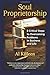 Soul Proprietorship: Critical Steps to Overcoming Problems in Business and Life