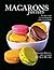 Macarons faciles (French Edition)