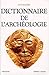 Dictionnaire de l'archéolog...