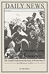 Chaos, Confusion, and Political Ignorance: June 28-August 5, 1914: The Untold Truth about the Start of World War II