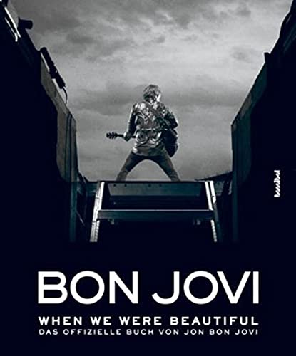 Bon Jovi - When we were beautiful: Das offizielle Buch von Jon Bon Jovi (Hardcover)