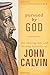 Pursued by God: The Amazing Life and Lasting Influence of John Calvin
