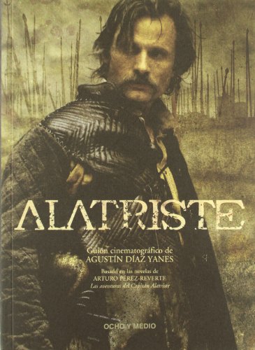 Alatriste: Guión cinematográfico de la película (Spanish Edition)