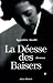 La Déesse Des Baisers: Roman