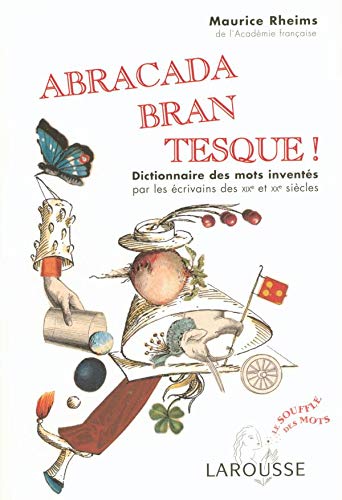 Abracadabrantesque - Dictionnaire des mots inventés par les écrivains des XIXe et XXe siècle (Paperback)