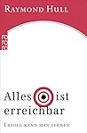 Alles ist erreichbar: Erfolg kann man lernen (Sachbuch)