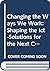 Changing the Ways We Work: ...