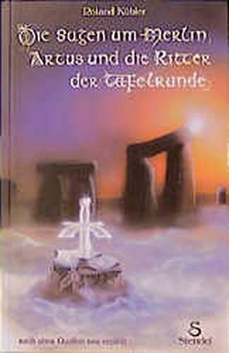 Die Sagen Um Merlin, Artus Und Die Ritter Der Tafelrunde: Nach Alten Quellen Neu Erzählt (Perfect Paperback)