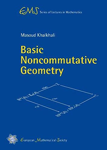 Basic Noncommutative Geometry (EMS Series of Lectures in Mathematics)