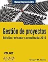 Gestion de Proyectos/ Management Projects: Edicion Revisada y Actualizada 2010/ Updated And Revised Edition 2010 (Manuales Imprescindibles/ Essential Manual) Gestion de Proyectos/ Management Projects: Edicion Revisada y Actualizada 2010/ Updated And Revised Edition 2010 (Manuales Imprescindibles/ Essential Manual)
