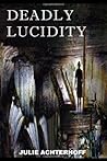 Deadly Lucidity by Julie Achterhoff