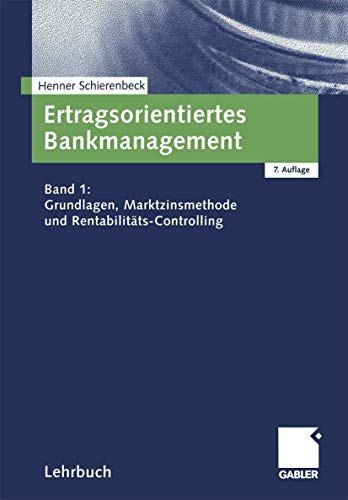 Ertragsorientiertes Bankmanagement, Bd.1, Grundlagen, Marktzinsmethode und Rentabilitäts-Controlling (Hardcover)