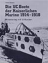 Die UC- Boote der Kaiserlichen Marine 1914 - 1918. Minenkrieg mit U- Booten. Die UC- Boote der Kaiserlichen Marine 1914 - 1918. Minenkrieg mit U- Booten.