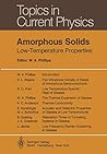 Amorphous Solids: Low-Temperature Properties (Topics in Current Physics) Amorphous Solids: Low-Temperature Properties (Topics in Current Physics)